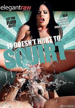 242px x 350px - Watch It Doesn't Hurt To Squirt Online Free Full Porn Movie - LOSPORN
